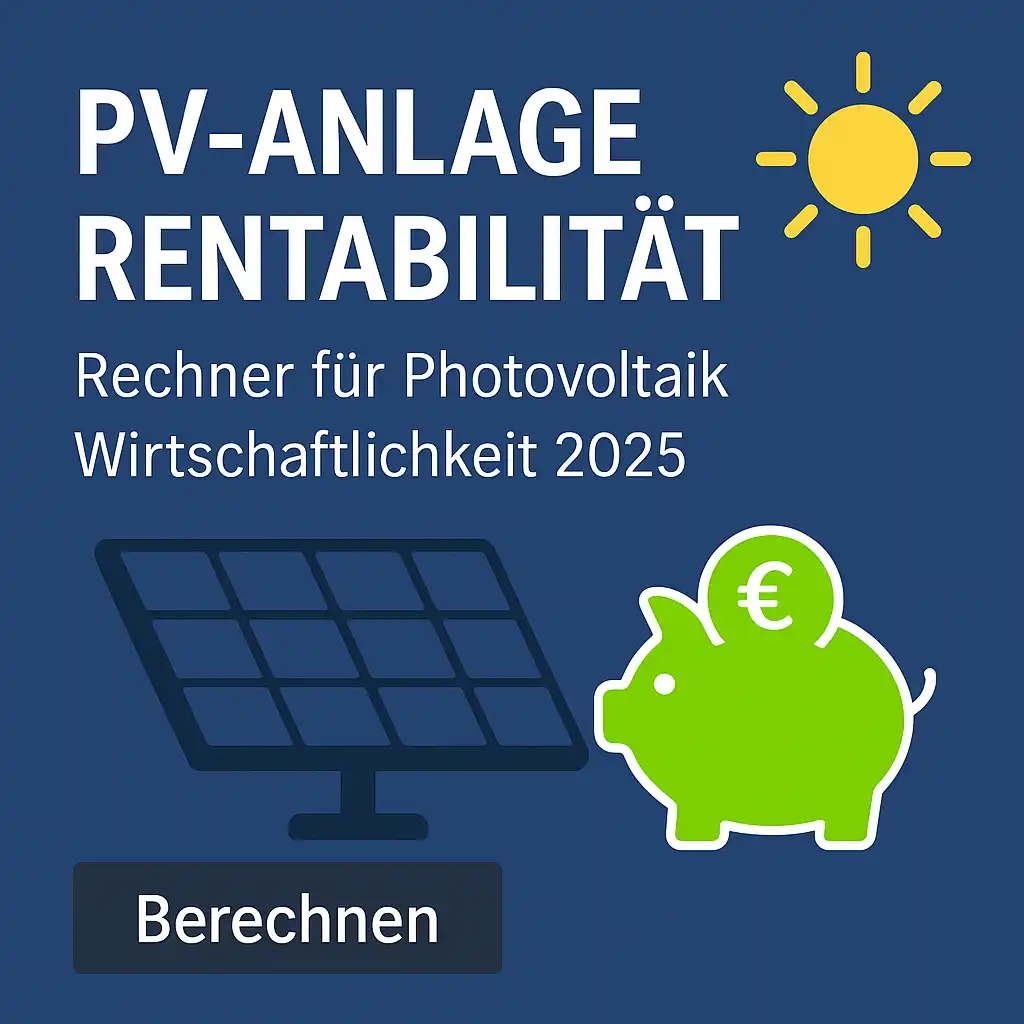 PV-Anlage Rentabilität berechnen: Rechner für Photovoltaik Wirtschaftlichkeit 2025